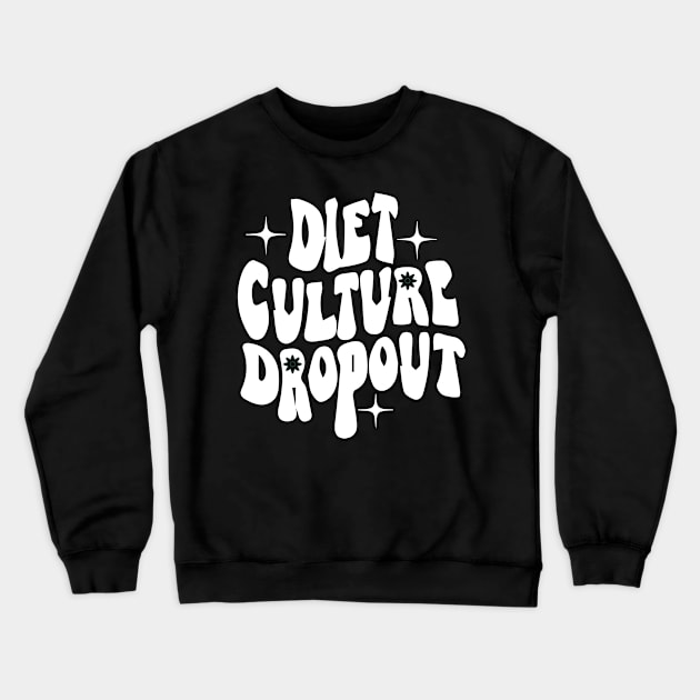 Diet Culture Dropout - Motivational Quotes Crewneck Sweatshirt by blacckstoned